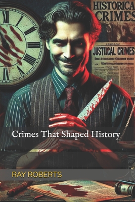 "Crimes That Shaped History": "From Julius Caesar to the Zodiac: Crimes That Defined Eras"