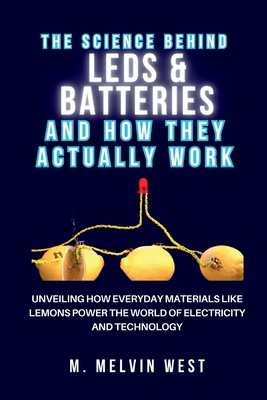 The Science Behind LEDs & Batteries and How They Really Work