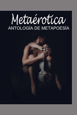 Metaerótica: Antología de metapoesía