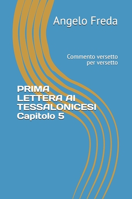 PRIMA LETTERA AI TESSALONICESI Capitolo 5: Commento versetto per versetto