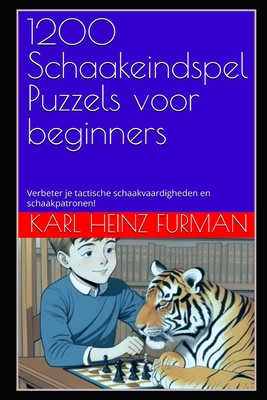 1200 Schaakeindspel Puzzels voor beginners: Verbeter je tactische schaakvaardigheden en schaakpatronen!