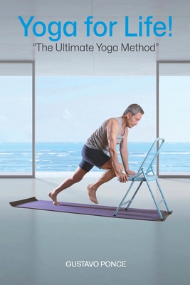 Yoga For Life!: The Ultimate Yoga Metido