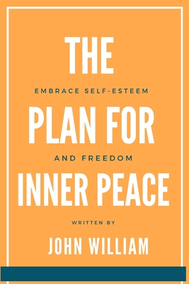 The Plan for Inner Peace: Embrace Self-Esteem and Freedom