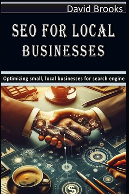 SEO for local businesses: Optimizing small, local businesses for search engine