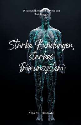 Starke Bindungen, starkes Immunsystem: Die gesundheitlichen Vorteile von Beziehungen