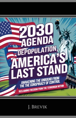 2030 Agenda Depopulation, America's Last Stand: Awakening the Unbound from the Conspiracy of Control