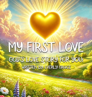 My First Love: God's Love Story for You!