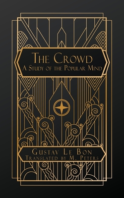 The Crowd: A Study of the Popular Mind