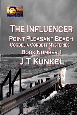 The Influencer: Point Pleasant Beach Cordelia Corbet Mysteries Book Number 1