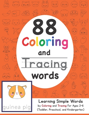 88 Coloring and Tracing words: Learning Simple Words by Coloring and Tracing For Ages 2 6