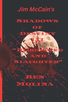 Shadows of destiny III: Bloodshed and Slaughter