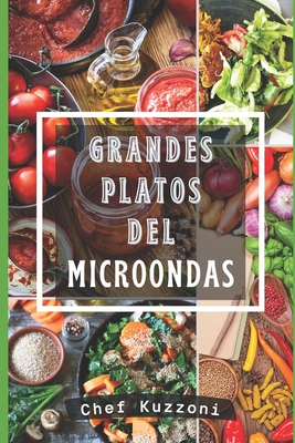 Grandes Platos Del Microondas: Cocina Y Recetas En Microondas.