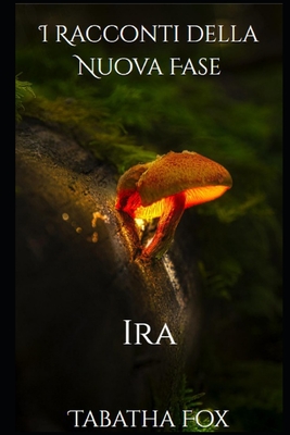 I Racconti della Nuova Fase: Ira