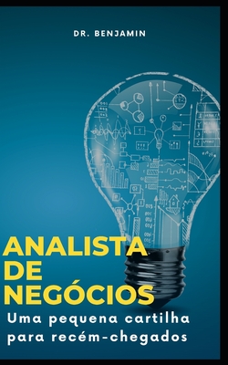Analista de Negócios: Uma pequena cartilha para recém-chegados