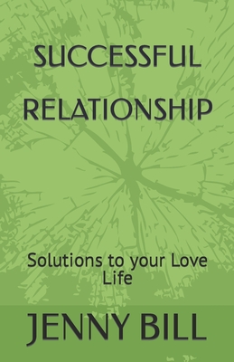Successful Relationship: Solutions to your Love Life