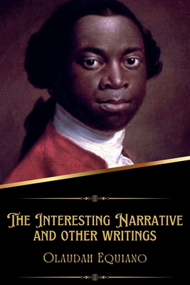 The Interesting Narrative and other writings (Illustrated)
