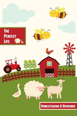 The Perfect Life: Homesteading & Dividends