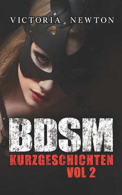 BDSM Kurzgeschichten: Vol 2