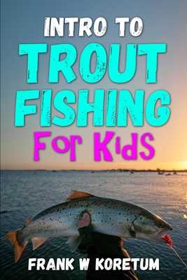 Intro to Trout Fishing For Kids - Magers & Quinn Booksellers
