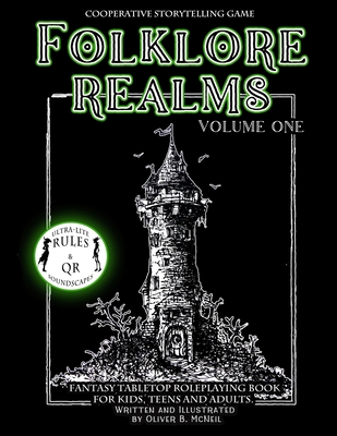 Folklore Realms: Volume One. Cooperative Storytelling Game.: Fantasy Tabletop Roleplaying Book for Kids, Teens and Adults. Ultra-Lite Rules.