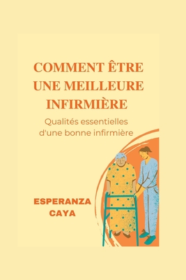 Comment Être Une Meilleure Infirmière: Qualités essentielles d'une bonne infirmière