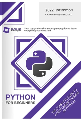 Python for beginners: Your comprehensive step-by-step guide to learn everything about Python