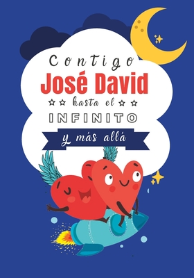 Contigo José David hasta el Infinito y Más Allá: Cuentos personalizados