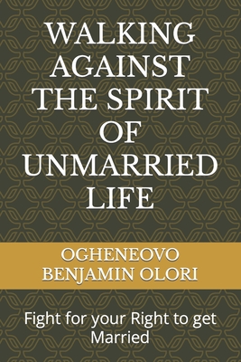 Walking Against the Spirit of Unmarried Life: Fight for your Right to get Married