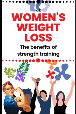 The benefits of strength training for women's weight loss: Enhances fat loss