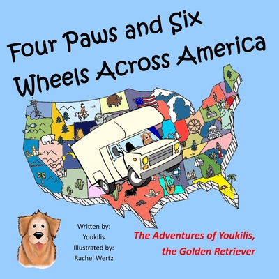 Four Paws and Six Wheels Across America: The Adventures of Youkilis, the Golden Retriever