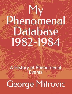 My Phenomenal Database 1982-1984: A History of Phenomenal Events
