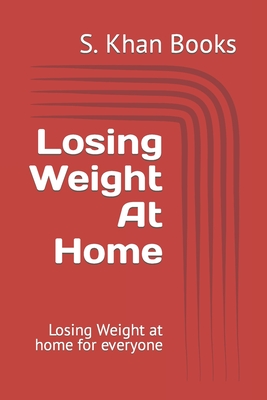 Losing Weight At Home: Losing Weight at home for everyone