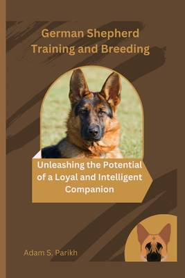 German Shepherd Training and Breeding: Unleashing the Potential of a Loyal and Intelligent Companion