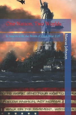 One Nation, Two Worlds: Is America on the Brink of Civil War 2.0?