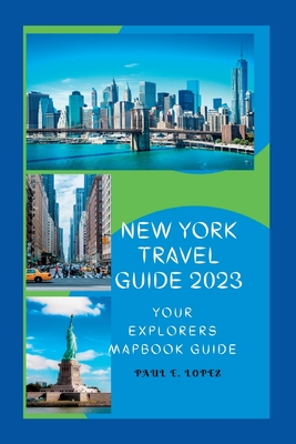 New York Travel Guide 2023: Your Explorers Mapbook Guide