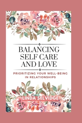 Balancing self care and love: Prioritizing Your Well-Being in Relationships