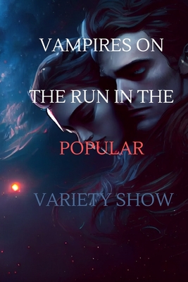 Vampires on the Run in the Popular Variety Show: Vampire Turned Idol