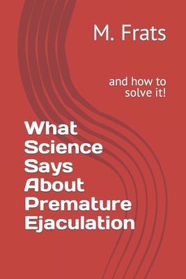 What Science Says About Premature Ejaculation: and how to solve it!