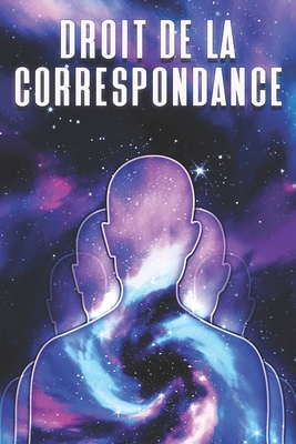 Droit de la Correspondance: Les lois de l'univers #6