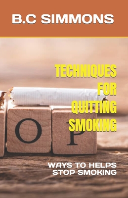 Techniques for Quitting Smoking: Ways to Helps Stop Smoking
