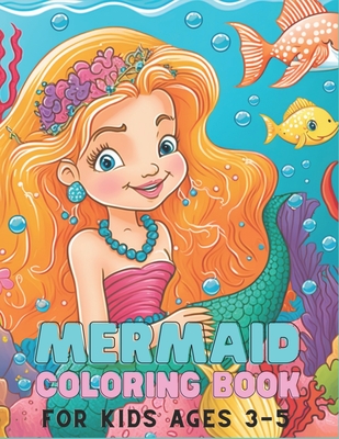 Mermaid Coloring Book For Kids Ages 3-5: An Adventure At Sea