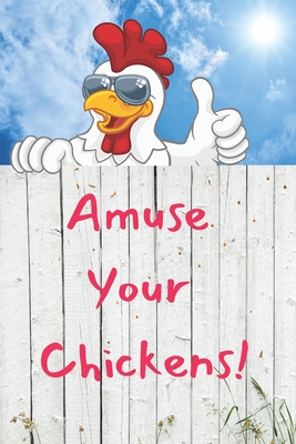 Amuse Your Chickens