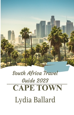 South Africa Travel Guide 2023: Cape Town