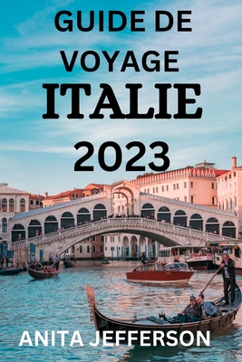 Guide de Voyage Italie 2023: Découvrez l'Italie: le guide de voyage ultime