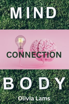 Mind Body Connection: Strategies for a Healthier You.