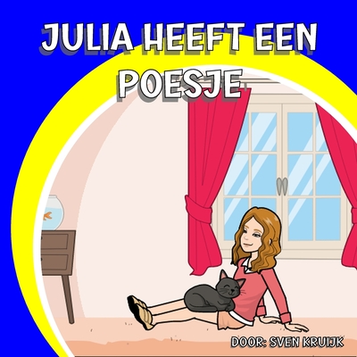 Julia heeft een Poesje: Julia's Avonturen: Een Humoristisch Prentenboek voor Volwassenen en Kinderen