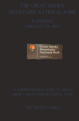 Wandering through the Mist: A Comprehensive Guide to Great Smoky Mountains National Park