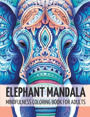 Elephant Mandala: Mindfulness Coloring Book for Adults - Magers