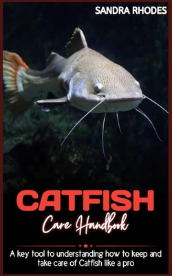 CATFISH Care Handbook: A key tool to understanding how to keep and take care of catfish like a pro.