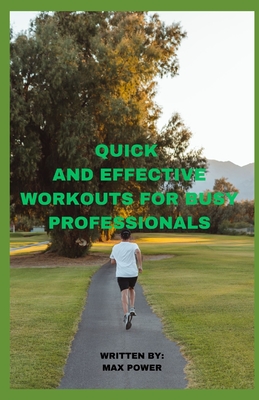 Quick and Effective Workouts for Busy Professionals